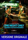 ONE NIGHT ONLY – TUTTO PUÒ SUCCEDERE
